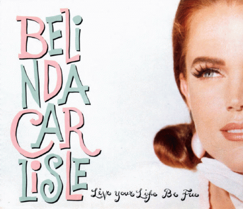 Belinda Carlisle : Live Your Life Be Free [Single]